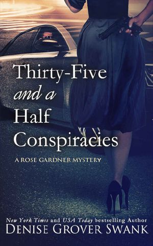 [Rose Gardner Mystery 08] • Thirty-Five and a Half Conspiracies